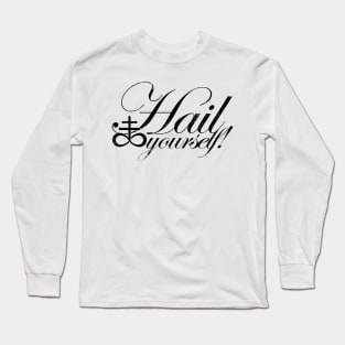 Hail Yourself! - BLACK Long Sleeve T-Shirt